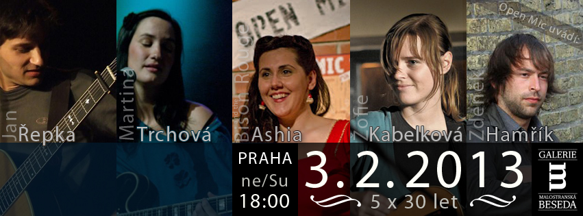 Open Mic uvádí: 5x30 (Ashia and the Bison Rouge, Žofie Kabelková, Martina Trchová, Zdeněk Hamřík, Jan Řepka)